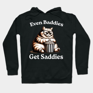 Even Baddies Get Saddies, Funny Cat Meme Hoodie